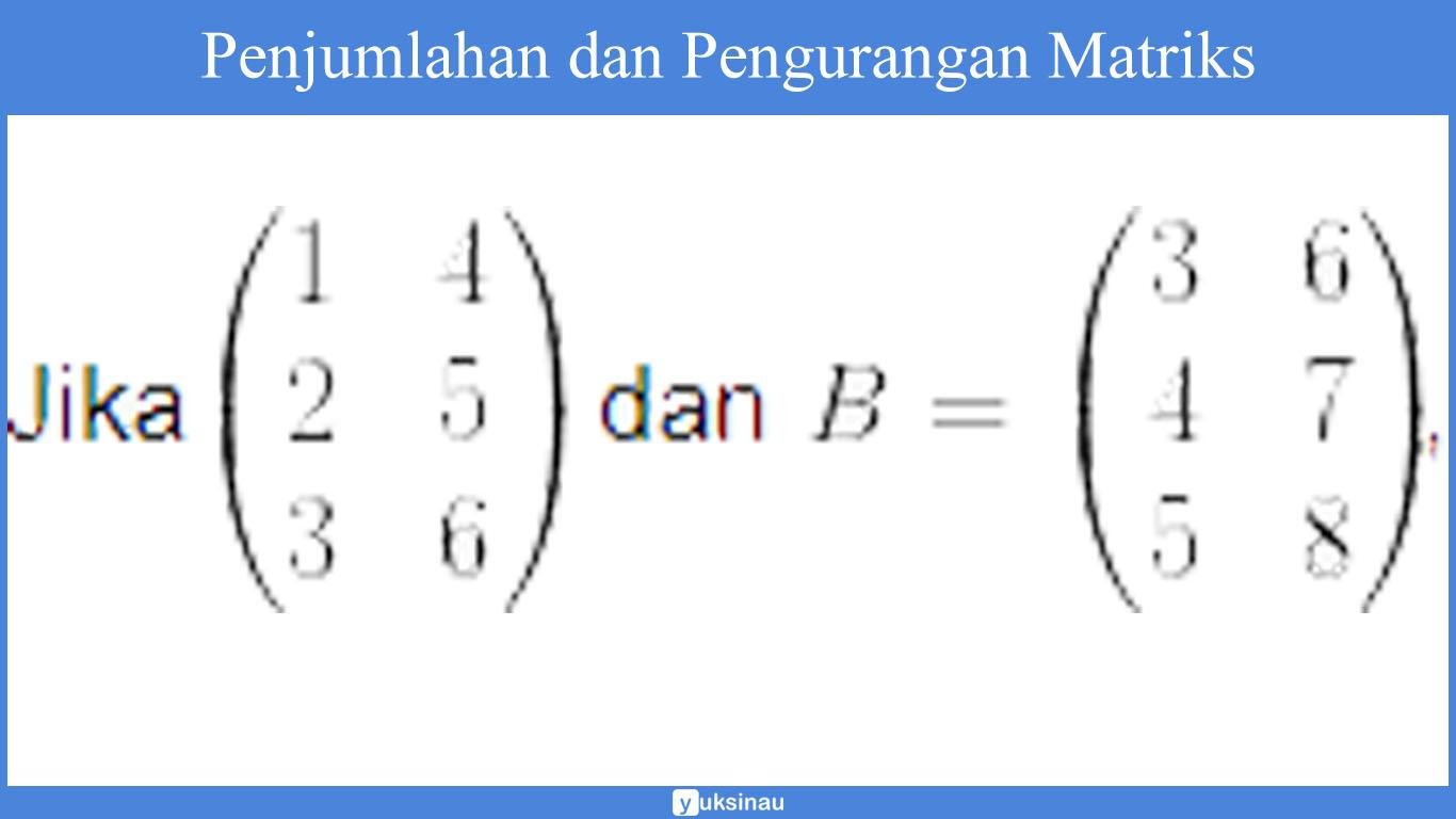 Matriks Invers Identitas √ Elemen Matriks: Ordo, Identitas, Jenis, Transpose, Determinan, Invers