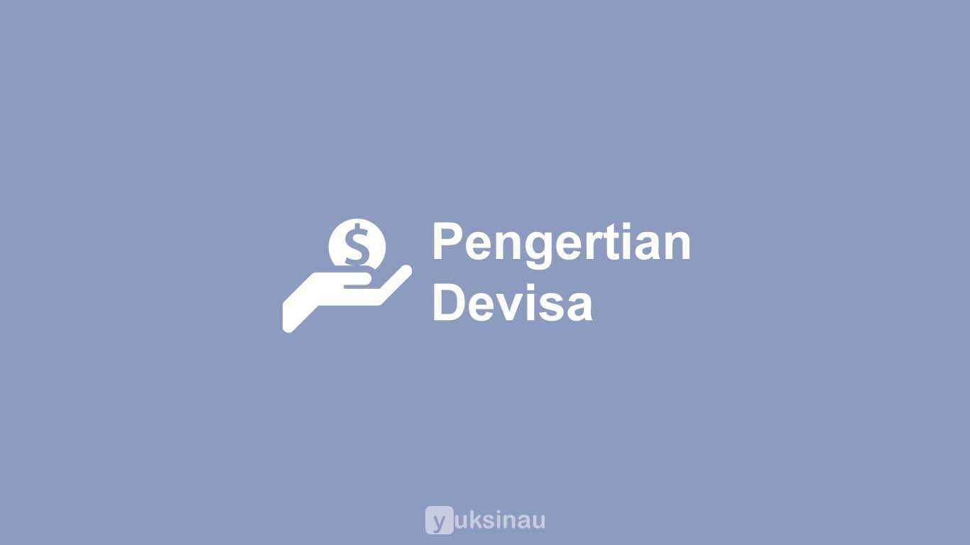√ Devisa [LENGKAP]: Pengertian, Jenis, Sumber Devisa, Fungsi, Manfaat